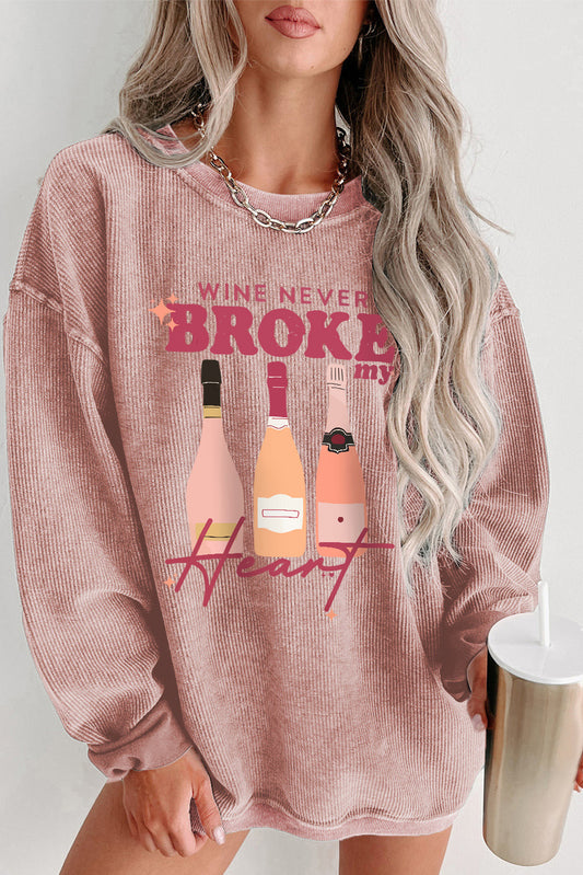 Pink WINE NEVER BROKE my Heart Corded Graphic Sweatshirt
